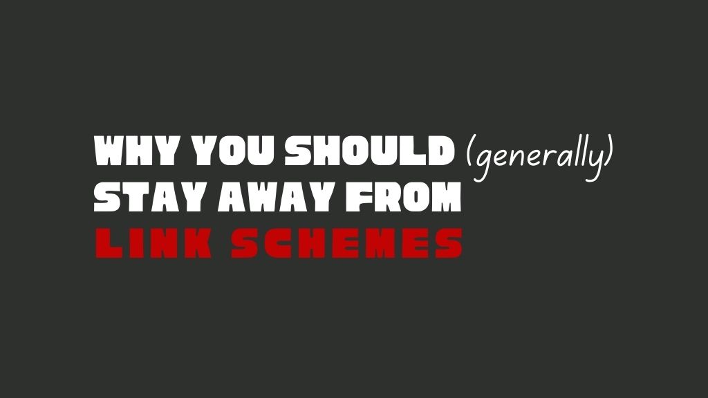 Why You Should (Generally) Stay Away from Link Schemes